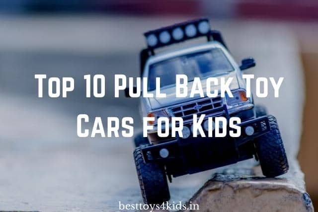 Top 10 Pull Back Toy Cars for Kids